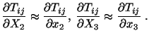 $\displaystyle \frac{\partial T_{ij}}{\partial X_2} \approx \frac{\partial T_{ij...
...{\partial T_{ij}}{\partial X_3} \approx \frac{\partial T_{ij}}{\partial x_3}\ .$