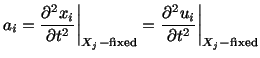 $\displaystyle a_i = \frac{\partial^2x_i}{\partial t^2}\bigg\vert _{X_j{\rm -fixed}} = \frac{\partial^2u_i}{\partial t^2}\bigg\vert _{X_j{\rm -fixed}}$