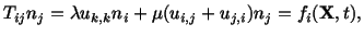 $\displaystyle T_{ij} n_j = \lambda u_{k,k} n_i + \mu (u_{i,j} + u_{j,i})n_j = f_i (\mathbf{X},t),$