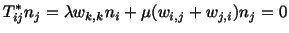 $\displaystyle T^\ast_{ij}n_j = \lambda w_{k,k}n_i + \mu (w_{i,j} + w_{j,i})n_j = 0$