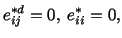 $\displaystyle e^{\ast d}_{ij} = 0,\ e^\ast_{ii} = 0,$