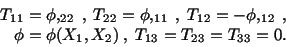 \begin{displaymath}\begin{split}T_{11} =\ & \phi ,_{22}\ ,\ T_{22} = \phi ,_{11}...
...\ & \phi(X_1,X_2)\ ,\ T_{13} = T_{23} = T_{33} = 0. \end{split}\end{displaymath}