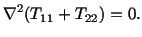 $\displaystyle \nabla^2 (T_{11} + T_{22}) = 0.$