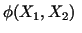 $\displaystyle \phi (X_1,X_2)\ $