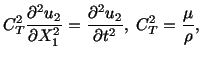 $\displaystyle C^2_T\frac{\partial^2u_2}{\partial X^2_1} = \frac{\partial^2u_2}{\partial t^2},\ C^2_T = \frac{\mu}{\rho},$