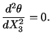 $\displaystyle \frac{d^2\theta}{dX^2_3} = 0.$