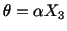 $\displaystyle \theta = \alpha X_3$