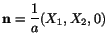 $ \mathbf{n} = \displaystyle\frac{1}{a}
(X_1,X_2,0)$