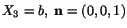 $ X_3 = b,\ \mathbf{n} = (0,0,1)$