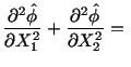 $\displaystyle \frac{\partial^2\hat\phi}{\partial X^2_1} + \frac{\partial^2\hat\phi}{\partial X^2_2} =\ $