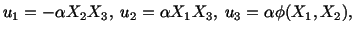 $\displaystyle u_1 = -\alpha X_2X_3,\ u_2 = \alpha X_1X_3,\ u_3 = \alpha\phi (X_1,X_2),$