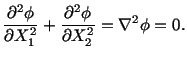 $\displaystyle \frac{\partial^2\phi}{\partial X^2_1} + \frac{\partial^2\phi}{\partial X^2_2} = \nabla^2\phi = 0.$