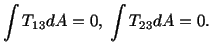 $\displaystyle \int T_{13}dA = 0,\ \int T_{23}dA = 0.$