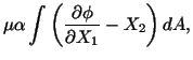 $\displaystyle \mu\alpha\int\left(\frac{\partial\phi}{\partial X_1} - X_2\right) dA,$