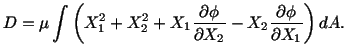 $\displaystyle D = \mu \int \left(X^2_1 + X^2_2 + X_1\frac{\partial\phi}{\partial X_2} - X_2\frac{\partial\phi}{\partial X_1}\right) dA.$