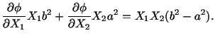 $\displaystyle \frac{\partial\phi}{\partial X_1}X_1b^2 + \frac{\partial\phi}{\partial X_2}X_2a^2 = X_1X_2(b^2 - a^2).$