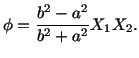 $\displaystyle \phi = \frac{b^2-a^2}{b^2 + a^2}X_1X_2.$