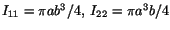 $ I_{11} = \pi
ab^3/4,\ I_{22} = \pi a^3b/4$