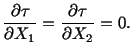 $\displaystyle \frac{\partial \tau}{\partial X_1} = \frac{\partial\tau}{\partial X_2} = 0.$