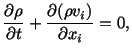 $\displaystyle \frac{\partial \rho}{\partial t} + \frac{\partial (\rho v_i)}{\partial x_i} = 0,$