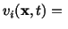 $\displaystyle v_i(\mathbf{x},t) =\ $