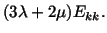 $\displaystyle (3\lambda + 2\mu )E_{kk}.$