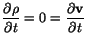 $ \displaystyle\frac{\partial\rho}{\partial t} = 0 =
\frac{\partial\mathbf{v}}{\partial t}$