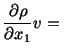 $\displaystyle \frac{\partial\rho}{\partial x_1}v =\ $