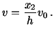 $\displaystyle v = \frac{x_2}{h} v_0\, .$