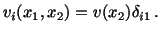 $\displaystyle v_i(x_1,x_2) = v(x_2)\delta_{i1}\, .$