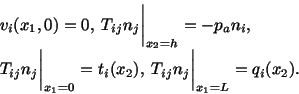 \begin{displaymath}\begin{split}&v_i(x_1,0) = 0,\ T_{ij}n_j\bigg\vert _{x_2=h} =...
...(x_2),\ T_{ij}n_j\bigg\vert _{x_1 = L} = q_i (x_2). \end{split}\end{displaymath}