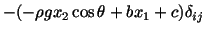 $\displaystyle -(-\rho gx_2\cos\theta + bx_1 + c)\delta_{ij}$