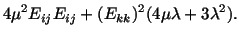 $\displaystyle 4\mu^2E_{ij}E_{ij} + (E_{kk})^2(4\mu\lambda + 3\lambda^2).$