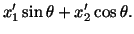 $\displaystyle x^\prime_1 \sin\theta + x^\prime_2 \cos\theta .$