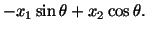 $\displaystyle -x_1 \sin\theta + x_2 \cos\theta.$