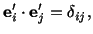 $\displaystyle \mathbf{e}^\prime_i \cdot \mathbf{e}^\prime_j = \delta_{ij},$