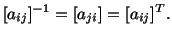 $\displaystyle [a_{ij}]^{-1} = [a_{ji}] = [a_{ij}]^T.$