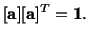 $\displaystyle [\mathbf{a}][\mathbf{a}]^T = \mathbf{1}.$