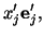 $\displaystyle x^\prime_j\mathbf{e}^\prime_j,$