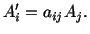 $\displaystyle A^\prime_i = a_{ij}A_j.$