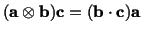 $\displaystyle (\mathbf{a}\otimes \mathbf{b})\mathbf{c} = (\mathbf{b} \cdot \mathbf{c})\mathbf{a}\ $