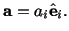 $\displaystyle \mathbf{a} = a_i\hat \mathbf{e}_i.$