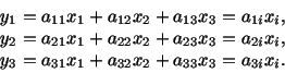 \begin{displaymath}\begin{split}&y_1 = a_{11}x_1 + a_{12}x_2 + a_{13}x_3 = a_{1i...
..._3 = a_{31}x_1 + a_{32}x_2 + a_{33}x_3 = a_{3i}x_i. \end{split}\end{displaymath}