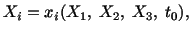 $\displaystyle X_i = x_i (X_1,\ X_2,\ X_3,\ t_0),$