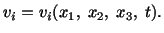 $\displaystyle v_i = v_i (x_1,\ x_2,\ x_3,\ t).$