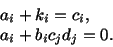 \begin{displaymath}\begin{split}&a_i + k_i = c_i,\\ &a_i + b_ic_jd_j = 0.\end{split}\end{displaymath}