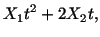 $\displaystyle X_1t^2 + 2X_2t,$