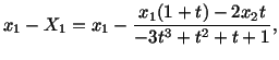 $\displaystyle x_1-X_1 = x_1 - \frac{x_1(1 + t) -2x_2t}{-3t^3 + t^2 + t + 1},$