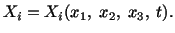 $\displaystyle X_i = X_i (x_1,\ x_2,\ x_3,\ t).$