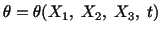 $\displaystyle \theta = \theta (X_1,\ X_2,\ X_3,\ t)$